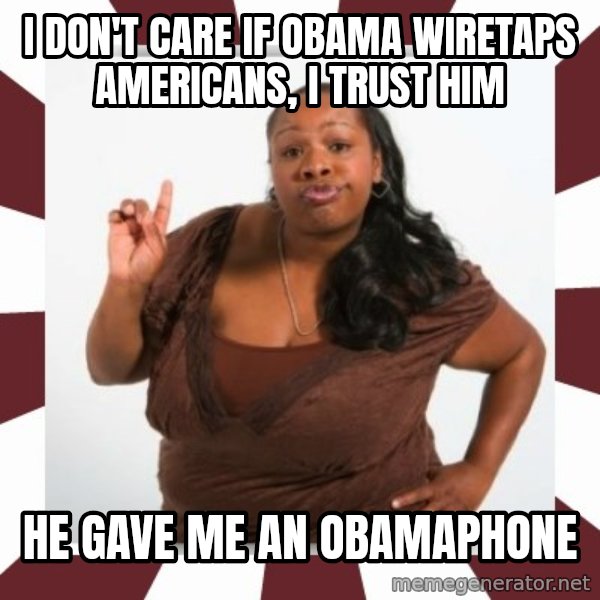 Sassy Black Woman meme: i don't care if obama wiretaps americans, i trust him / he gave me an obamaphone
