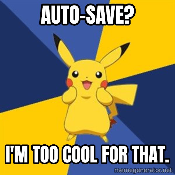 Pokemon Logic  meme: Auto-save? / I'm too cool for that.