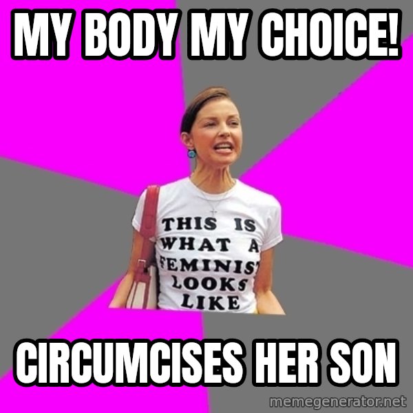 Feminist Cunt meme: My body my choice! / circumcises her son