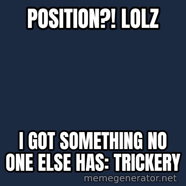 Tim Tebow Laughing meme: Position?!  LOLZ / I got something no one else has: trickery