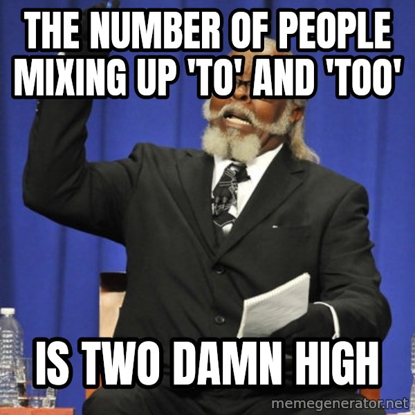 Rent Is Too Damn High meme: The number of people mixing up 'to' and 'too' / is two damn high