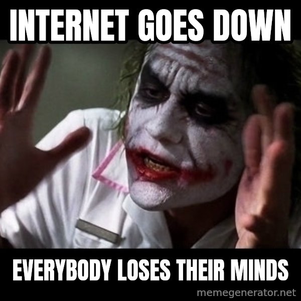 joker mind loss meme: INTERNET GOES DOWN / EVERYBODY LOSES THEIR MINDS
