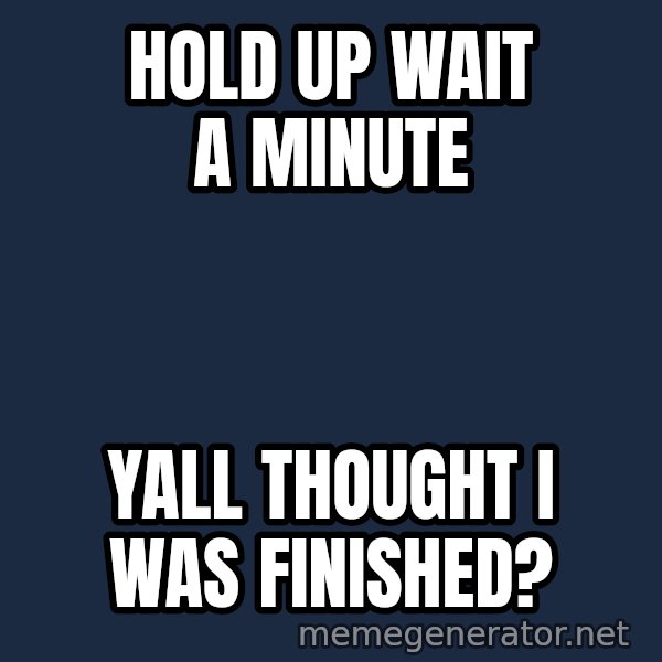 Tim Tebow Laughing meme: Hold up wait a minute / Yall thought I was finished?