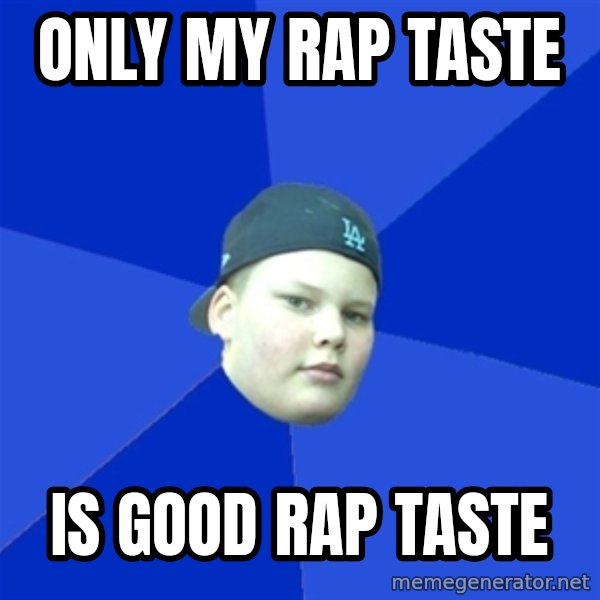 Jonnen Neuvo meme: only my rap taste / is good rap taste