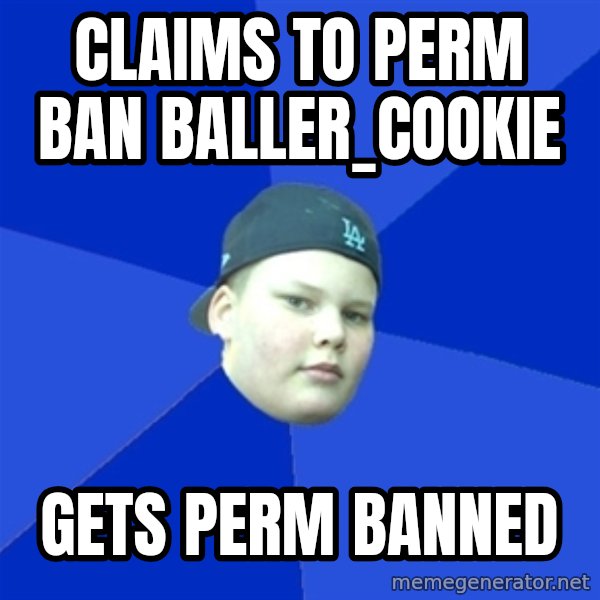 Jonnen Neuvo meme: claims to perm ban baller_cookie / gets perm banned
