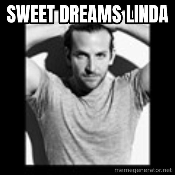 Bradley Cooper Need Sexy Help meme: Sweet Dreams lINda