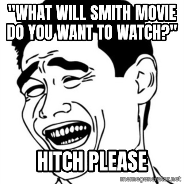 Yao Ming meme: "What Will Smith movie do you want to watch?" / Hitch please