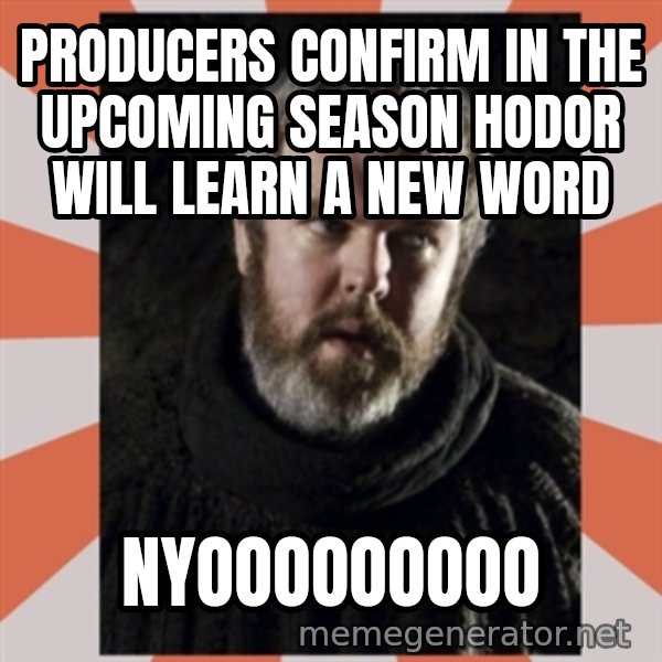 Hodor meme: Producers confirm in the upcoming season Hodor will learn a new word / Nyooooooooo