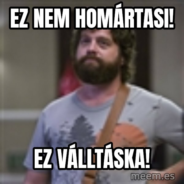 Alan Hangover meme: Ez nem homártasi! / Ez válltáska!