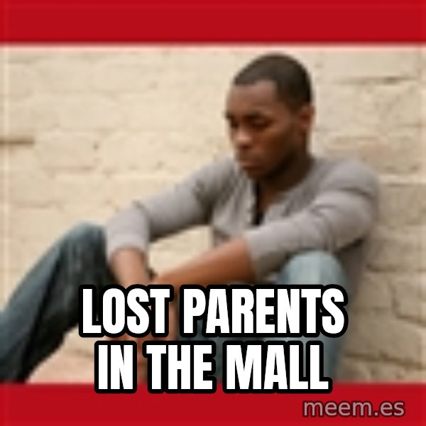 The Struggle Is Real meme: lost parents in the mall