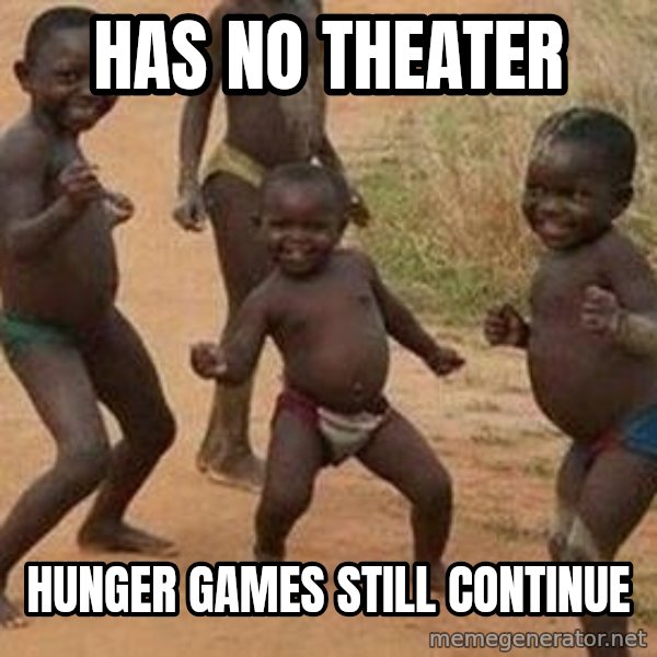 african children dancing meme: has no theater / hunger games still continue