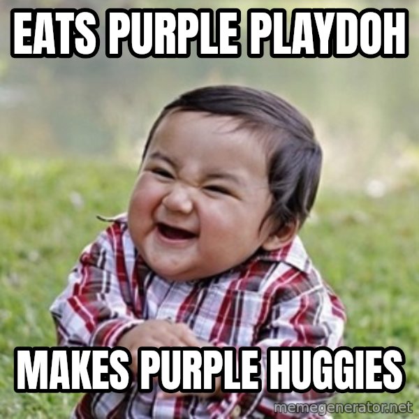 evil toddler kid2 meme: Eats Purple Playdoh / Makes Purple Huggies