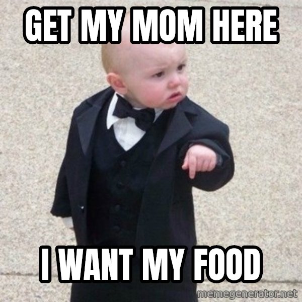 Mafia Baby meme: get my mom here / i want my food