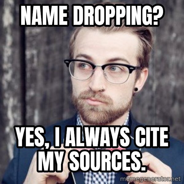 Scumbag Analytic Philosopher meme: Name dropping? / Yes, I always cite my sources.
