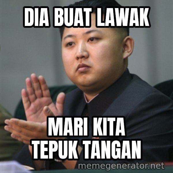Kim Jong Un clapping meme: Dia Buat Lawak / Mari kita Tepuk tangan