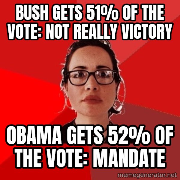 Liberal Douche Garofalo meme: Bush gets 51% of the vote: not really victory / obama gets 52% of the vote: mandate