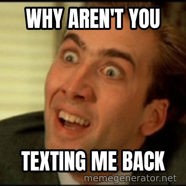 You Don't Say Nicholas Cage meme: why aren't you / texting me back
