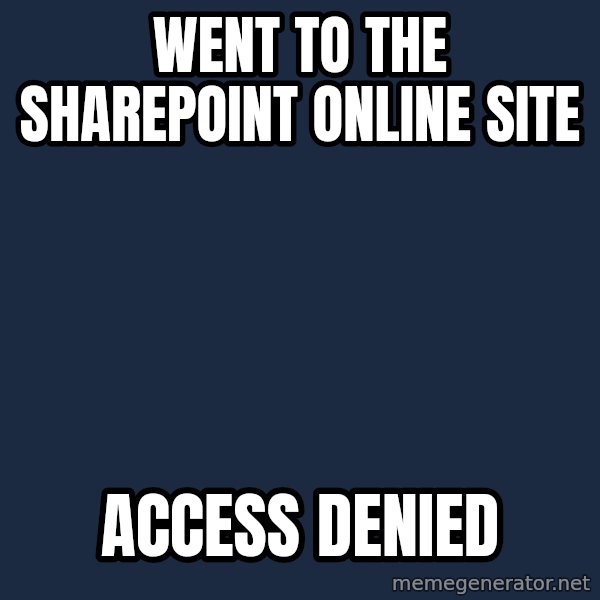 Sadcat meme: Went to the SharePoint Online Site / Access Denied