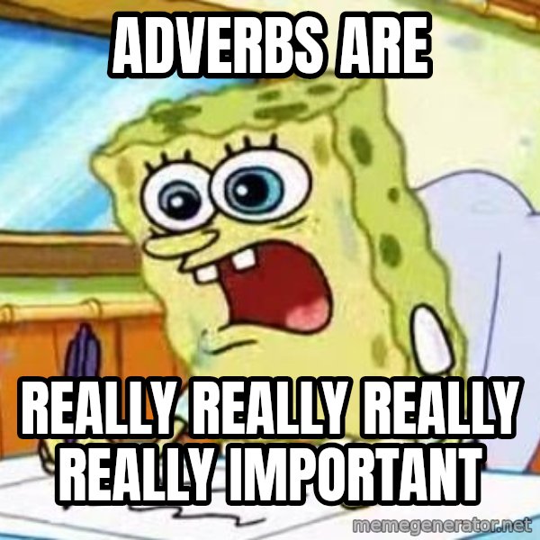Spongebob What I Learned In Boating School Is meme: Adverbs are / really really really really important