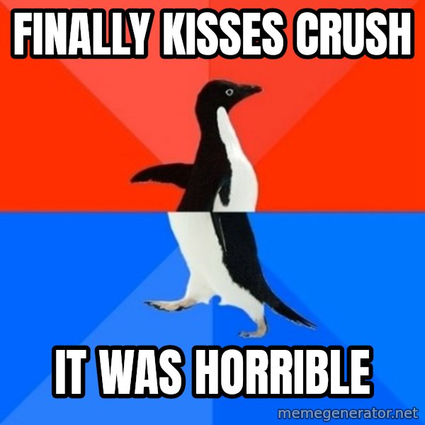 Socially Awesome Awkward Penguin meme: Finally kisses crush / It was horrible