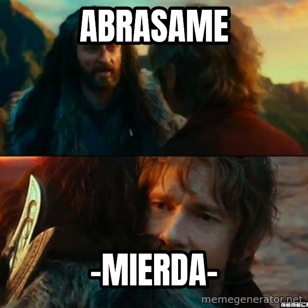 Never Have I Been So Wrong meme: abrasame / -mierda-