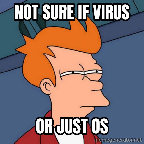 Futurama Fry meme: not sure if virus / or just os