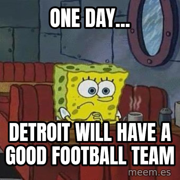 Coffee shop spongebob meme: One day... / detroit will have a good football team