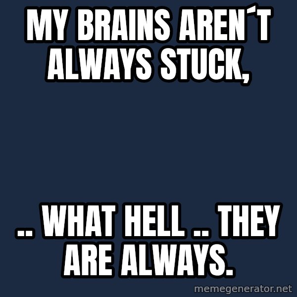 Katainen Perkele meme: my  brains  aren´t    always    stuck, / ..  what  Hell ..  They  are  always.