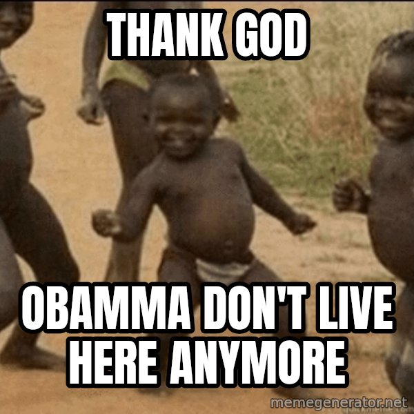 Third World Success meme: Thank God / Obamma don't live here anymore