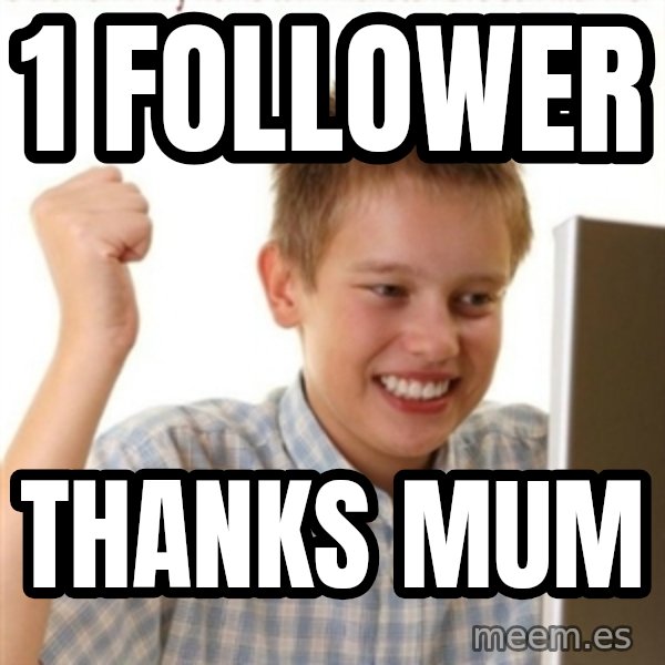 Internet Kid Troll meme: 1 FOLLOWER / THANKS MUM