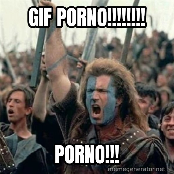 William Wallace braveheart mel gibson lol meme: GIF PORNO!!!!!!!! / PORNO!!!