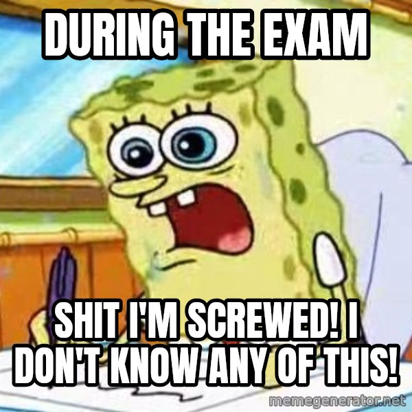 Spongebob What I Learned In Boating School Is meme: during the exam / shit i'm screwed! i don't know any of this!