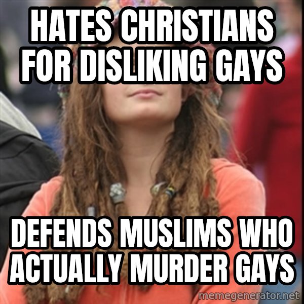 College Liberal meme: hates christians for disliking gays / defends muslims who actually murder gays