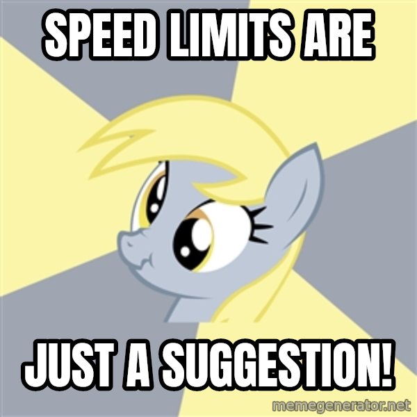 Badvice Derpy meme: Speed Limits are / just a suggestion!