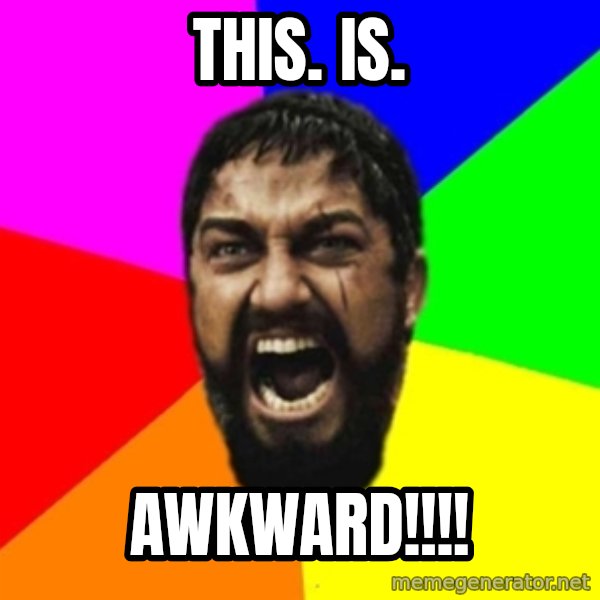 sparta meme: THIS. IS. / AWKWARD!!!!
