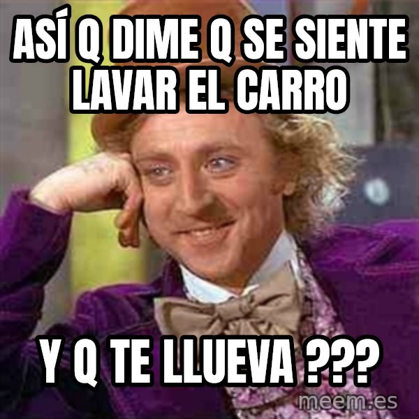 Charlie meme meme: ASÍ Q DIME Q SE SIENTE LAVAR EL CARRO / Y Q TE LLUEVA ???