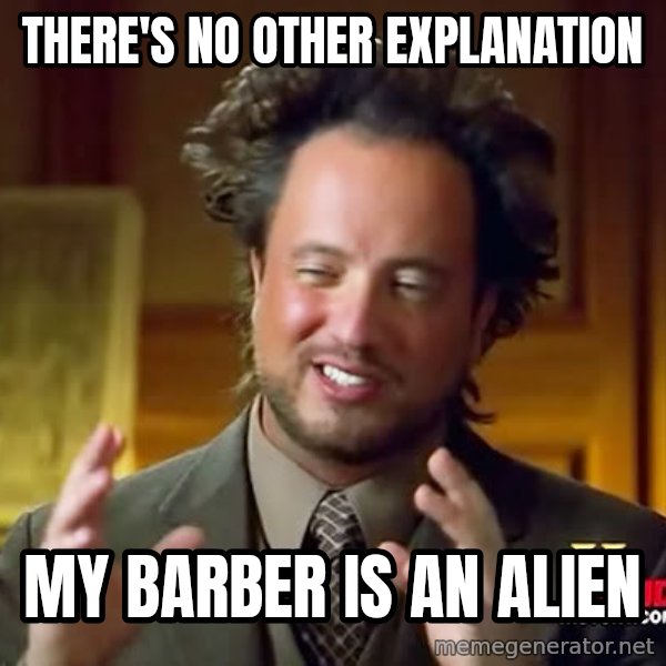 Giorgio A Tsoukalos Hair meme: There's no other explanation / my barber is an alien
