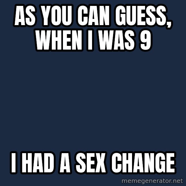 Katainen Perkele meme: as you can guess, when i was 9 / i had a sex change