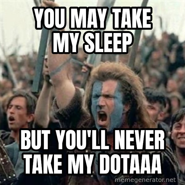 William Wallace braveheart mel gibson lol meme: YOU MAY TAKE MY SLEEP / BUT YOU'LL NEVER TAKE MY DOTAAA