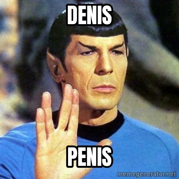 Spock meme: DENIS / PENIS