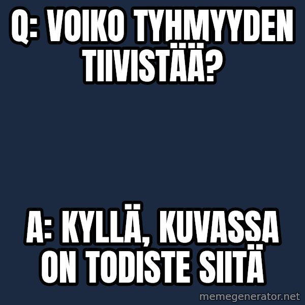 Katainen Perkele meme: Q:  Voiko    tyhmyyden    tiivistää? / A:  kyllä,   kuvassa  on todiste  siitä