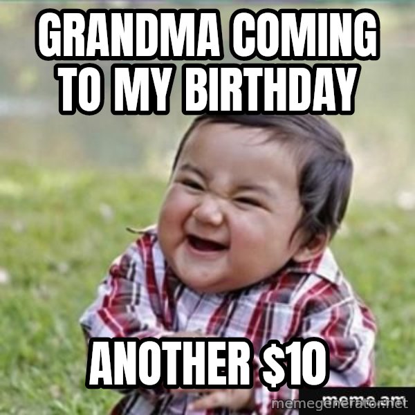 evil plan kid meme: grandma coming to my birthday / another $10
