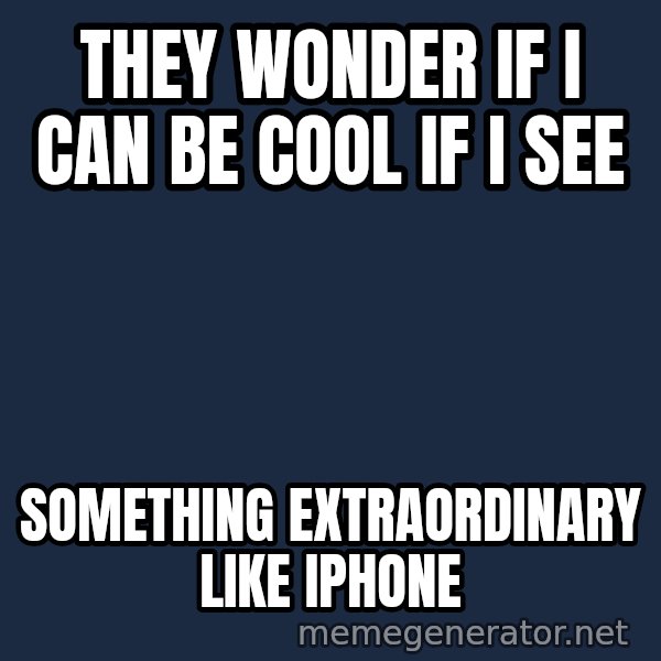 Steve Jobs Cool Story Bro meme: They wonder if I can be cool if I see / Something extraordinary like iphone