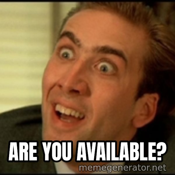 You Don't Say Nicholas Cage meme: Are you available?