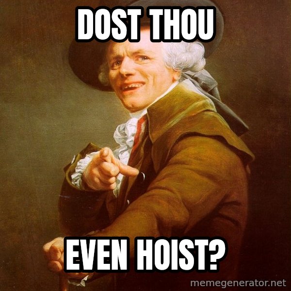 Joseph Ducreux meme: dost thou / even hoist?