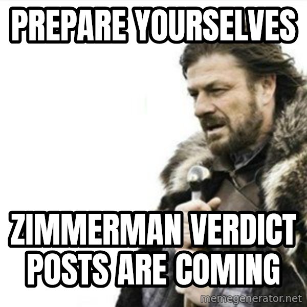 Prepare yourself meme: prepare yourselves / zimmerman verdict posts are coming