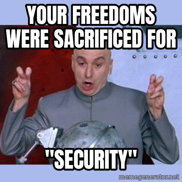 Dr Evil meme meme: your freedoms were sacrificed for / "security"