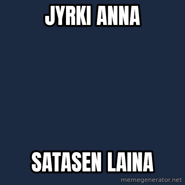 Katainen Perkele meme: Jyrki                  Anna / satasen              Laina