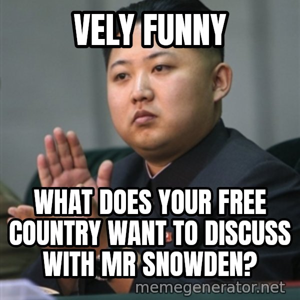 Kim Jong Un clapping meme: Vely funny / What does your free country want to discuss with Mr Snowden?