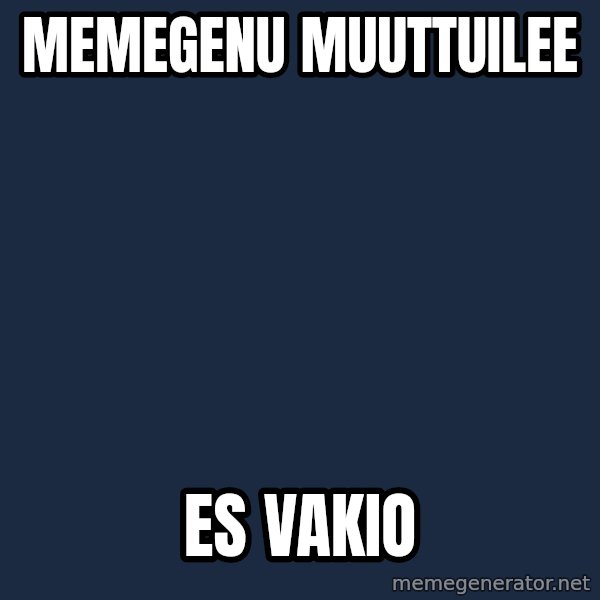 Jonnen Neuvo meme: memegenu       muuttuilee / ES vakio